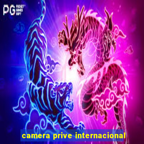 camera prive internacional